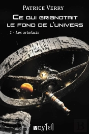 Ce Qui Grignotait Le Fond De L'Univers - 1- Les Artefacts