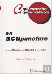 Ce Qui Marche Ce Qui Ne Marche Pas - En Acupuncture