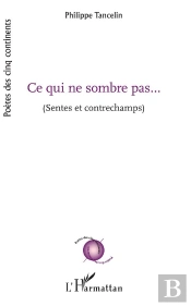 Ce Qui Ne Sombre Pas... (Sentes Et Contrechamps)