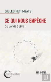 Ce Qui Nous Empêche Ou La Vie Subie