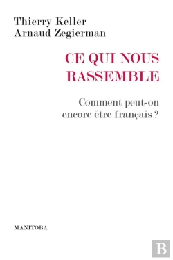 Bertrand.pt - Ce Qui Nous Rassemble ; Comment Peut-On Encore Être Français ?
