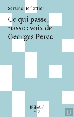 Bertrand.pt - Ce Qui Passe, Passe : Voix De Georges Perec