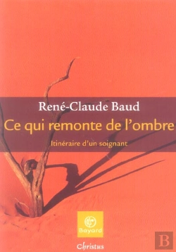 Bertrand.pt - Ce Qui Remonte De L'Ombre ; Itineraire D'Un Soignant