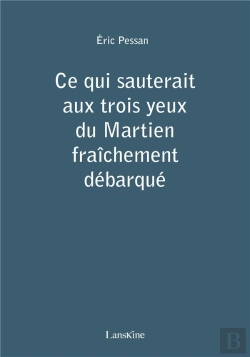 Bertrand.pt - Ce Qui Sauterait Aux Trois Yeux Du Martien Fraîchement Débarqué