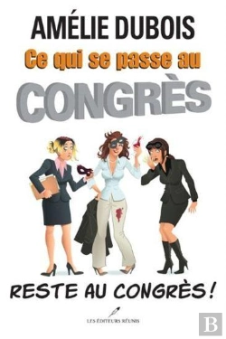 Bertrand.pt - Ce Qui Se Passe Au Congres Reste Au Congres!