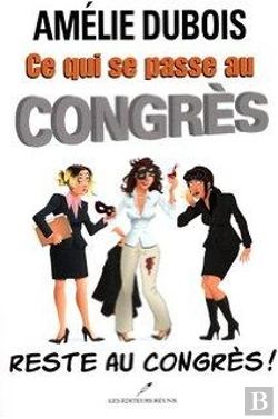 Bertrand.pt - Ce Qui Se Passe Au Congres Reste Au Congres