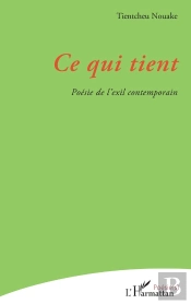 Ce Qui Tient : Poésie De L'Exil Contemporain