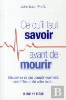 Ce Qu'Il Faut Savoir Avant De Mourir ; Découvrez Ce Qui Compte Vraiment Avant L'Heure De Votre Mort...