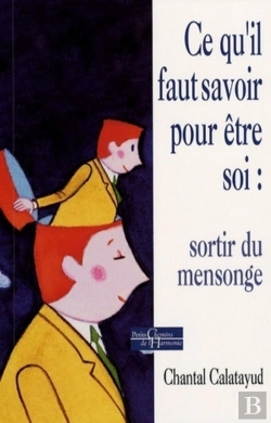 Bertrand.pt - Ce Qu'Il Faut Savoir Pour Être Soi : Sortir Du Mensonge