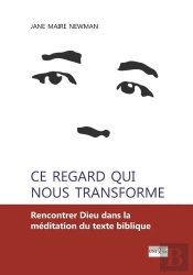 Ce Regard Qui Nous Transforme : Rencontrer Dieu Dans La Méditation Du Texte Biblique
