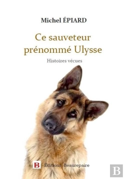 Bertrand.pt - Ce Sauveteur Prénommé Ulysse ; Histoires Vécues