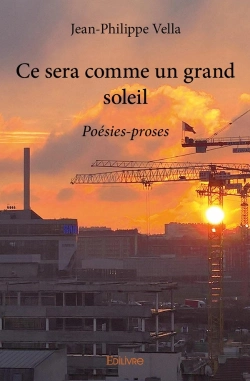 Bertrand.pt - Ce Sera Comme Un Grand Soleil : Poésies-Proses