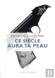 Ce Siècle Aura Ta Peau