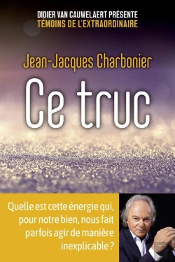 Bertrand.pt - Ce Truc ; Quelle Est Cette Énergie Qui, Pour Notre Bien, Nous Fait Parfois Agir De Manière Inexplicable ?