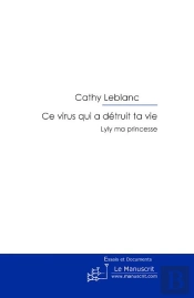 Ce Virus Qui A Détruit Ta Vie ; Lyly Ma Princesse