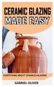 Cearamic Glazing Made Easy