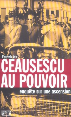 Bertrand.pt - Ceausescu Au Pouvoir ; Enquete Sur Une Ascension