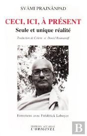Ceci, Ici, À Présent : Seul Et Unique Réalité