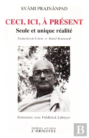 Ceci, Ici, À Présent ; Seule Et Unique Réalité
