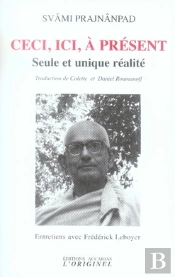 Ceci, Ici, À Présent ; Seule Et Unique Réalité
