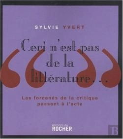Bertrand.pt - Ceci N'Est Pas De La Littérature... Les Forcenés De La Critique Passent À L'Acte