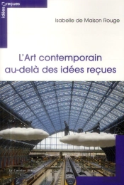 Ceci N'Est Pas De L'Art : Idées Recues Sur L'Art Contemporain
