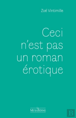 Bertrand.pt - Ceci N'Est Pas Un Roman Erotique