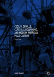 Cecil B. Demille, Classical Hollywood, And Modern American Mass Culture