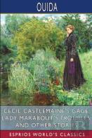 Cecil Castlemaine'S Gage, Lady Marabout'S Troubles, And Other Stories (Esprios Classics)