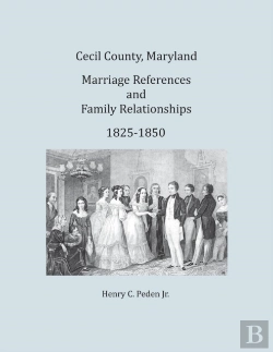 Bertrand.pt - Cecil County, Maryland, Marriage References And Family Relationships, 1825-1850