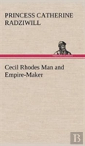 Cecil Rhodes Man And Empire-Maker