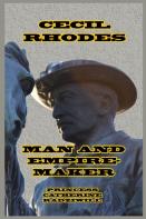Cecil Rhodes Man And Empire-Maker