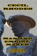 Cecil Rhodes Man And Empire-Maker
