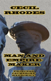 Cecil Rhodes Man And Empire-Maker