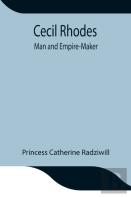 Cecil Rhodes; Man And Empire-Maker