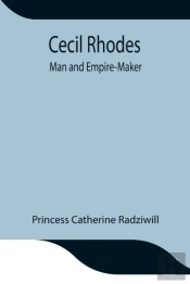 Cecil Rhodes; Man And Empire-Maker