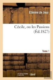 Cécile, Ou Les Passions. Tome 1