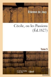 Cécile, Ou Les Passions. Tome 5
