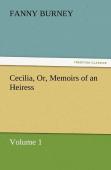 Cecilia, Or, Memoirs Of An Heiress - Volume 1