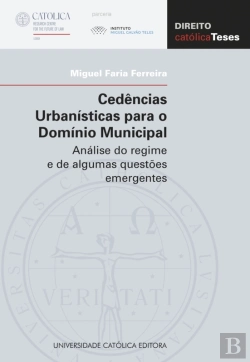 Bertrand.pt - Cedências Urbanísticas Para O Domínio Municipal. Análise Do Regime E De Algumas Questões Emergentes