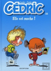 Cédric Tome 22 : Elle Est Moche !