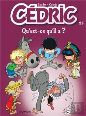Cédric Tome 25 : Qu'Est-Ce Qu'Il A ?
