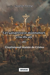 Cei Saisprezece Mantuitori Crucificati Sau Crestinismul Inainte De Cristos