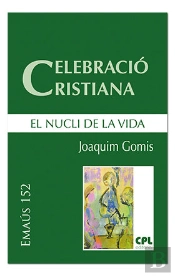 Celebració Cristiana, El Nucli De La Vida