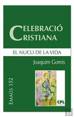 Bertrand.pt - Celebració Cristiana, El Nucli De La Vida