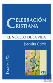 Celebración Cristiana, El Núcleo De La Vida