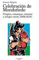 Celebración De Mondoñedo. Pregóns, Estampas, Retratos E Artigos Varios (2006-2016)