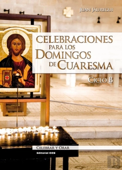 Bertrand.pt - Celebraciones Para Los Domingos De Cuaresma. Ciclo B