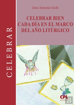 Bertrand.pt - Celebrar Bien Cada Dia En El Marco Del Año Liturgico