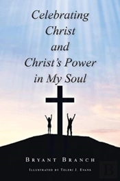 Celebrating Christ And Christ'S Power In My Soul